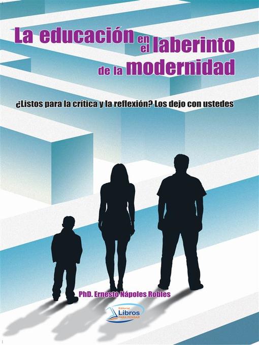 Title details for La educación en el laberinto de la modernidad by Ernesto Nápoles - Available